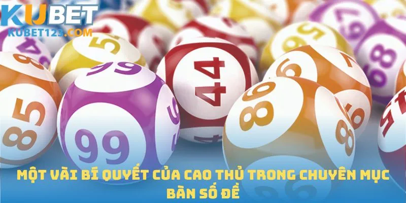 Một vài bí quyết của cao thủ trong chuyên mục bàn số đề