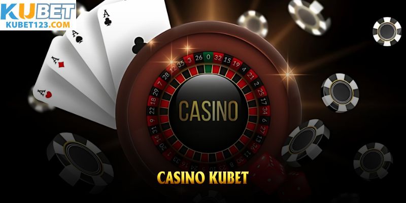 Giới thiệu casino kubet