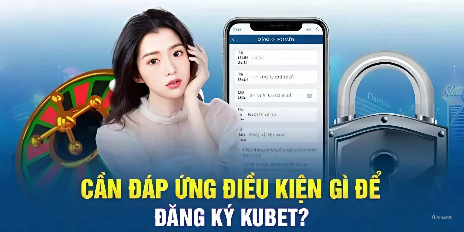 Đăng ký Kubet phải đáp ứng điều kiện nào