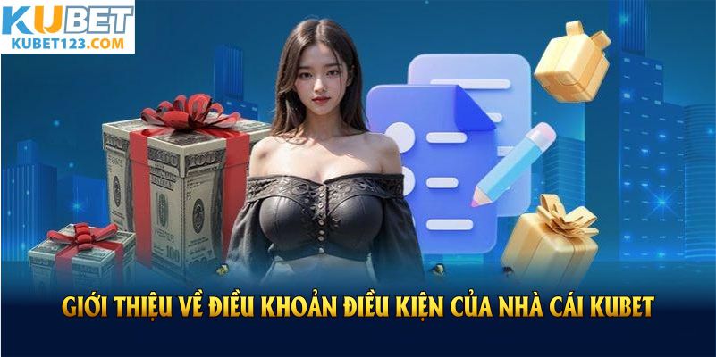 Giới thiệu về điều khoản điều kiện của nhà cái KUBET