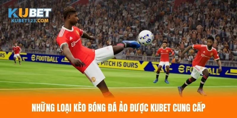 Tổng hợp loại kèo ảo được săn đón nhất
