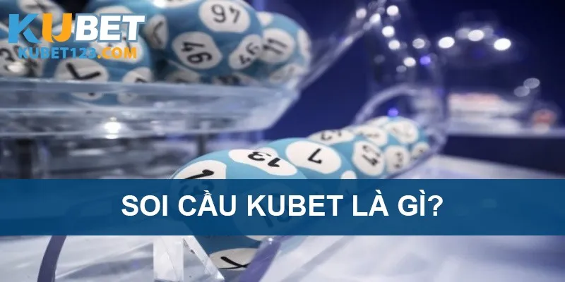 Khái quát thông tin phương pháp soi cầu KUBET