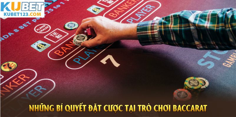 Những bí quyết đặt cược tại trò chơi Baccarat bạn nên nhớ