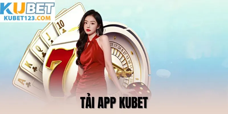 Hướng dẫn chi tiét tải app kubet