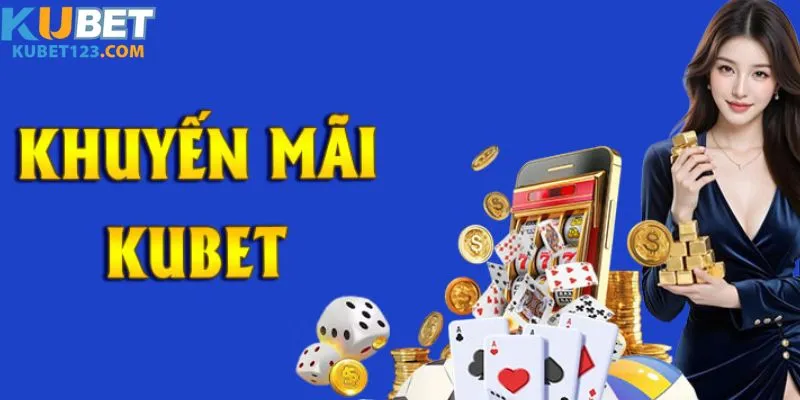 Thông tin cơ bản về chương trình khuyến mãi casino kubet
